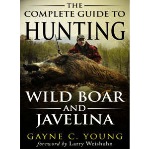 The Complete Guide to Hunting Wild Boar and Javelina