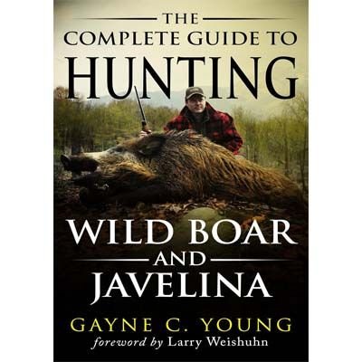 The Complete Guide to Hunting Wild Boar and Javelina